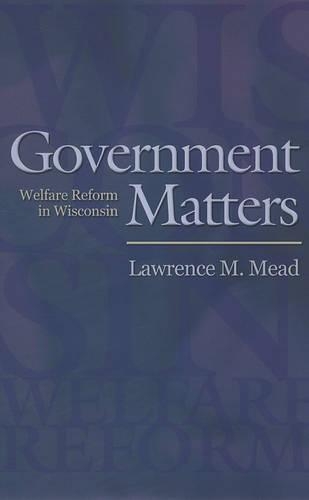 Паперова книга «Government Matters: Welfare Reform in Wisconsin», автор Лоуренс М. Мiд - фото №1