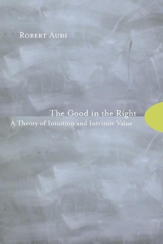 Бумажная книга «The Good in the Right: A Theory of Intuition and Intrinsic Value», автор Роберт Ауди - фото №1