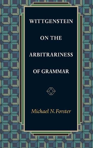 Бумажная книга «Wittgenstein on the Arbitrariness of Grammar», автор Майкл Н. Форстер - фото №1