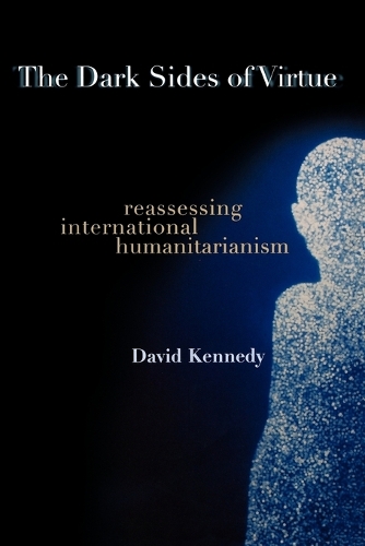 Бумажная книга «The Dark Sides of Virtue: Reassessing International Humanitarianism», автор Дэвид Кеннеди - фото №1