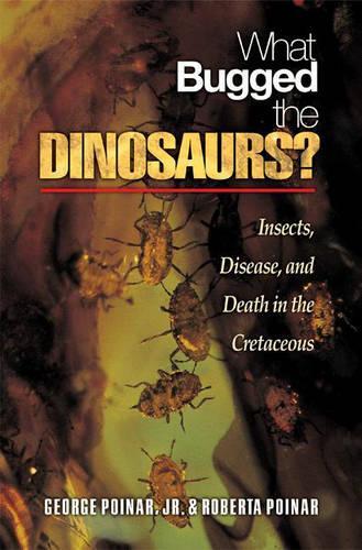 Бумажная книга «What Bugged the Dinosaurs?: Insects, Disease, and Death in the Cretaceous», авторов Джордж Пойнар мл., Роберта Пойнар - фото №1