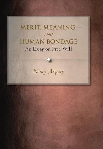 Бумажная книга «Merit, Meaning, and Human Bondage: An Essay on Free Will», автор Номи Арпалы - фото №1