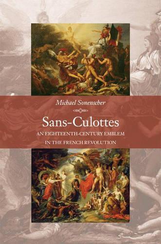 Бумажная книга «Sans-Culottes: An Eighteenth-Century Emblem in the French Revolution», автор Майкл Зоненшер - фото №1
