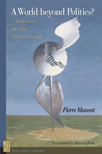 Бумажная книга «A World beyond Politics?: A Defense of the Nation-State», автор Пьер Манент - фото №1