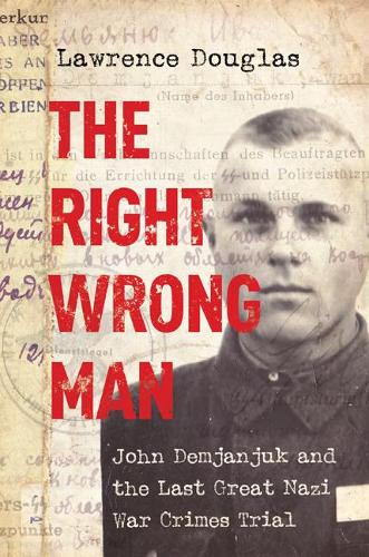 Бумажная книга «The Right Wrong Man: John Demjanjuk and the Last Great Nazi War Crimes Trial», автор Лоуренс Дуглас - фото №1