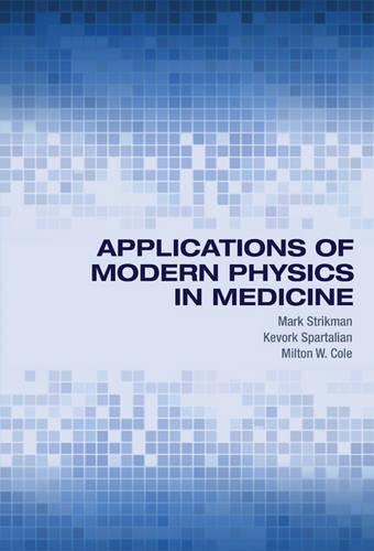Бумажная книга «Applications of Modern Physics in Medicine», авторов Кеворк Спартальян, Марк Стрикман, Милтон В. Коул - фото №1