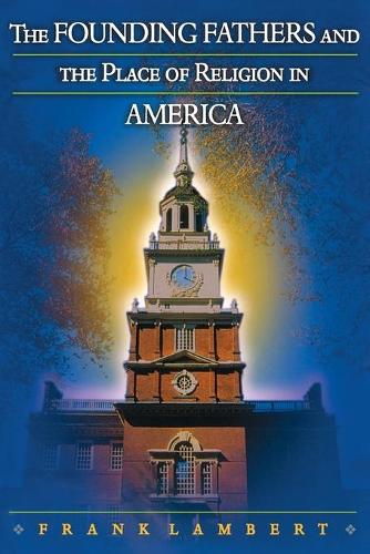 Бумажная книга «The Founding Fathers and the Place of Religion in America», автор Фрэнк Ламберт - фото №1