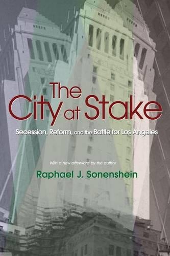 Бумажная книга «The City at Stake: Secession, Reform, and the Battle for Los Angeles», автор Рафаэль Дж. Зоненшайн - фото №1