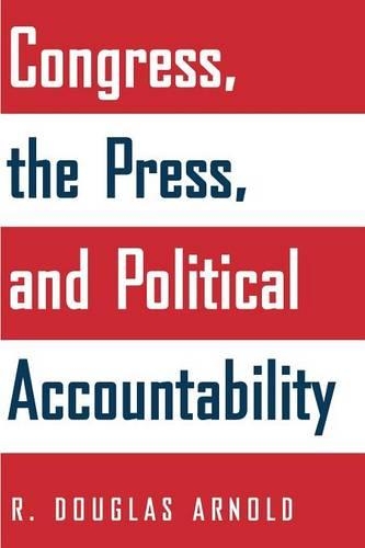 Бумажная книга «Congress, the Press, and Political Accountability», автор Р. Дуглас Арнольд - фото №1