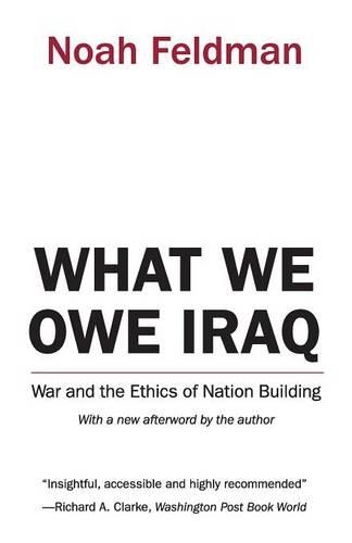 Паперова книга «What We Owe Iraq: War and the Ethics of Nation Building», автор Ной Фельдман - фото №1