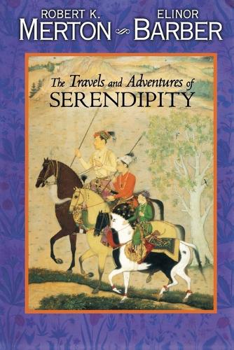 Бумажная книга «The Travels and Adventures of Serendipity: A Study in Sociological Semantics and the Sociology of Science», авторов Элинор Барбер, Роберт К. Мертон - фото №1