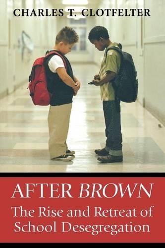 Бумажная книга «After Brown: The Rise and Retreat of School Desegregation», автор Чарльз Т. Клотфельтер - фото №1