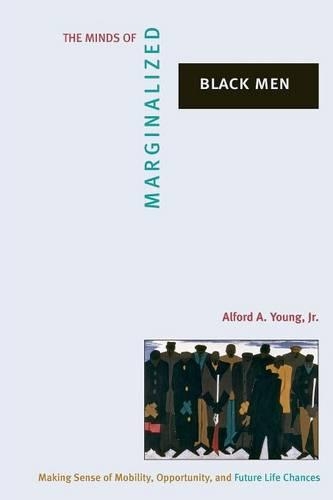 Паперова книга «The Minds of Marginalized Black Men: Making Sense of Mobility, Opportunity, and Future Life Chances», автор Елфорд А. Янг-молодший - фото №1