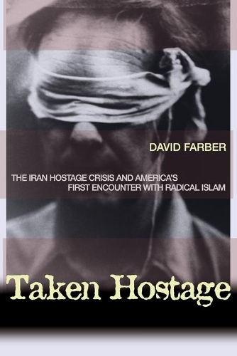 Бумажная книга «Taken Hostage: The Iran Hostage Crisis and America's First Encounter with Radical Islam», автор Дэвид Фарбер - фото №1