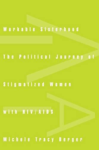 Бумажная книга «Workable Sisterhood: The Political Journey of Stigmatized Women with HIV/AIDS», автор Мишель Трейси Бергер - фото №1