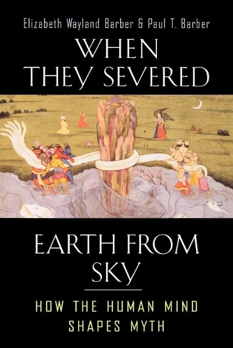 Паперова книга «When They Severed Earth from Sky: How the Human Mind Shapes Myth», авторів Елізабет Вейланд Барбер, Пол Т. Барбер - фото №1