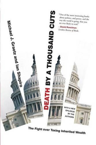 Бумажная книга «Death by a Thousand Cuts: The Fight over Taxing Inherited Wealth», авторов Ян Шапиро, Майкл Дж. Грэтц - фото №1