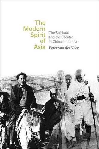 Бумажная книга «The Modern Spirit of Asia: The Spiritual and the Secular in China and India», автор Питер ван дер Вир - фото №1