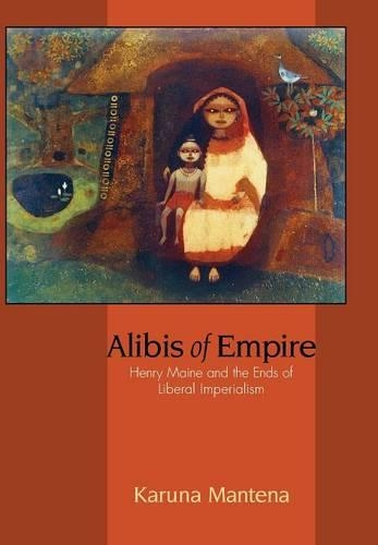 Бумажная книга «Alibis of Empire: Henry Maine and the Ends of Liberal Imperialism», автор Каруна Мантена - фото №1
