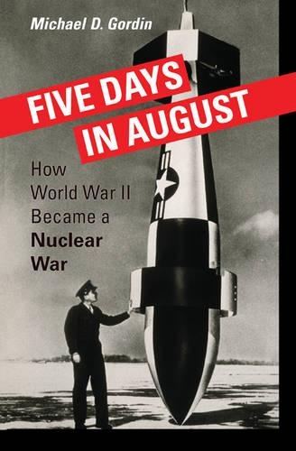 Паперова книга «Five Days in August: How World War II Became a Nuclear War», автор Майкл Д. Гордін - фото №1