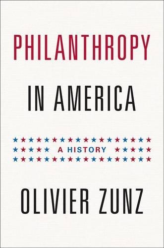 Бумажная книга «Philanthropy in America: A History», автор Оливье Зунц - фото №1