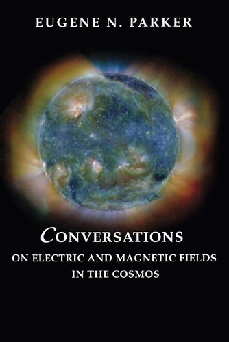 Паперова книга «Conversations on Electric and Magnetic Fields in the Cosmos», автор Юджин Н. Паркер - фото №1