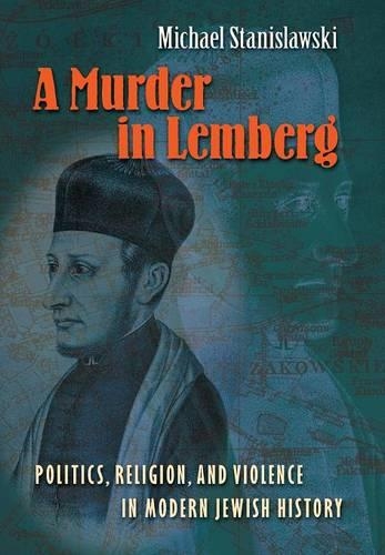 Бумажная книга «A Murder in Lemberg: Politics, Religion, and Violence in Modern Jewish History», автор Майкл Станиславски - фото №1