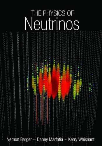 Бумажная книга «The Physics of Neutrinos», авторов Дэнни Марфатия, Керри Уиснант, Вернон Баргер - фото №1