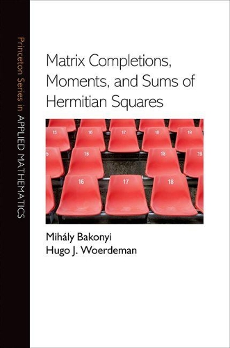 Бумажная книга «Matrix Completions, Moments, and Sums of Hermitian Squares», авторов Хьюго Дж. Вурдеман, Михал Баконьи - фото №1