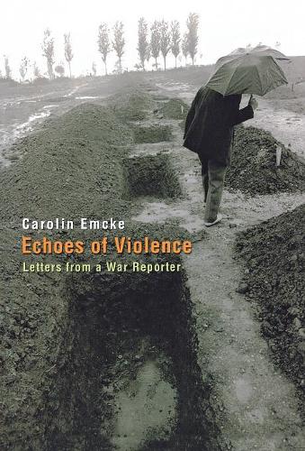 Паперова книга «Echoes of Violence: Letters from a War Reporter», автор Кароліна Емке - фото №1