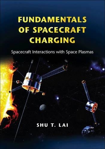 Бумажная книга «Fundamentals of Spacecraft Charging: Spacecraft Interactions with Space Plasmas», автор Шу Т. Лай - фото №1