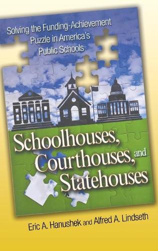 Бумажная книга «Schoolhouses, Courthouses, and Statehouses: Solving the Funding-Achievement Puzzle in America's Public Schools», авторов Альфред А. Линдсет, Эрик А. Ганушек - фото №1