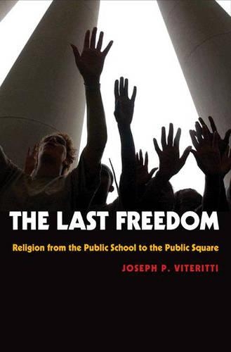 Бумажная книга «The Last Freedom: Religion from the Public School to the Public Square», автор Джозеф П. Витеритти - фото №1