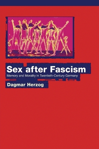 Бумажная книга «Sex after Fascism: Memory and Morality in Twentieth-Century Germany», автор Дагмар Херцог - фото №1