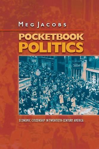 Бумажная книга «Pocketbook Politics: Economic Citizenship in Twentieth-Century America», автор Мег Джейкобс - фото №1