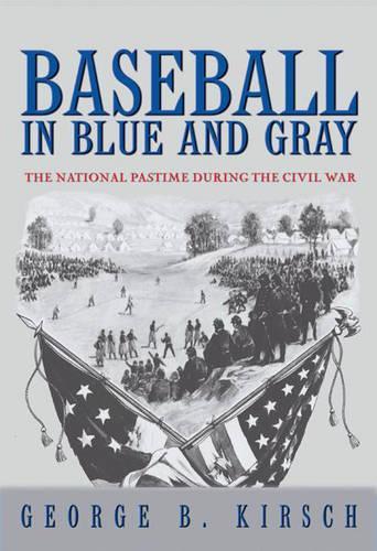 Бумажная книга «Baseball in Blue and Gray: The National Pastime during the Civil War», автор Джордж Б. Кирш - фото №1