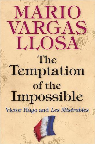Бумажная книга «The Temptation of the Impossible: Victor Hugo and Les Misérables», автор Марио Варгас Льоса - фото №1