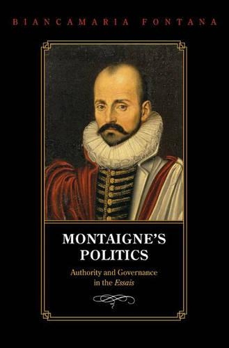Бумажная книга «Montaigne's Politics: Authority and Governance in the Essais», автор Бьянкамария Фонтана - фото №1