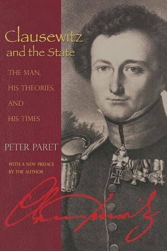 Бумажная книга «Clausewitz and the State: The Man, His Theories, and His Times», автор Питер Парет - фото №1