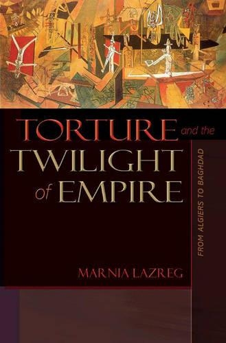 Бумажная книга «Torture and the Twilight of Empire: From Algiers to Baghdad», автор Марния Лазрег - фото №1