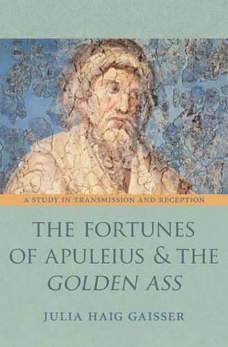 Бумажная книга «The Fortunes of Apuleius and the Golden Ass: A Study in Transmission and Reception», автор Джулия Хейг Гайссер - фото №1
