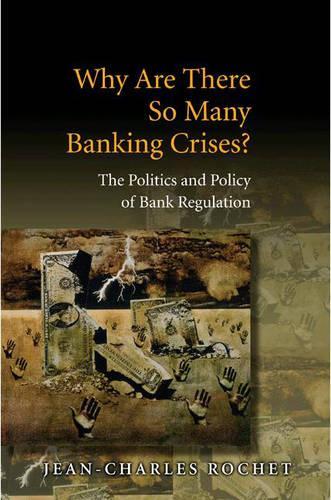 Бумажная книга «Why Are There So Many Banking Crises?: The Politics and Policy of Bank Regulation», автор Жан-Шарль Роше - фото №1