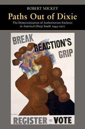 Бумажная книга «Paths Out of Dixie: The Democratization of Authoritarian Enclaves in America's Deep South, 1944-1972», автор Роберт Микки - фото №1