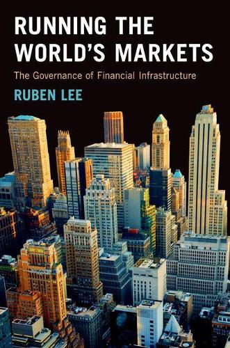 Бумажная книга «Running the World's Markets: The Governance of Financial Infrastructure», автор Рубен Ли - фото №1