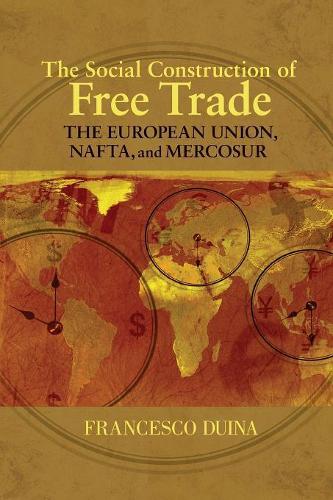 Бумажная книга «The Social Construction of Free Trade: The European Union, NAFTA, and Mercosur», автор Франческо Дуина - фото №1