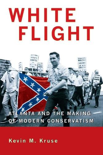 Бумажная книга «White Flight: Atlanta and the Making of Modern Conservatism», автор Кевин М. Крузе - фото №1
