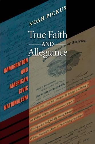 Бумажная книга «True Faith and Allegiance: Immigration and American Civic Nationalism», автор Ной Пикус - фото №1