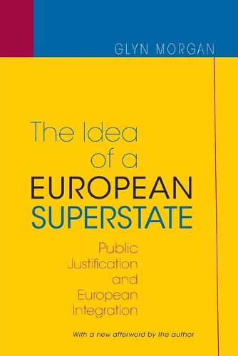 Бумажная книга «The Idea of a European Superstate: Public Justification and European Integration - New Edition», автор Глин Морган - фото №1