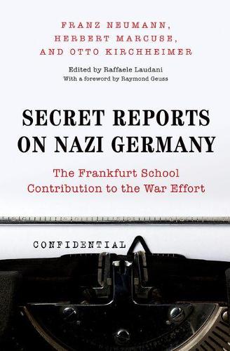 Бумажная книга «Secret Reports on Nazi Germany: The Frankfurt School Contribution to the War Effort», авторов Франц Нойманн, Герберт Маркузе, Отто Кирххаймер - фото №1