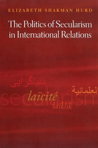 Бумажная книга «The Politics of Secularism in International Relations», автор Элизабет Шакман Херд - фото №1